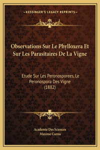 Observations Sur Le Phylloxera Et Sur Les Parasitaires De La Vigne