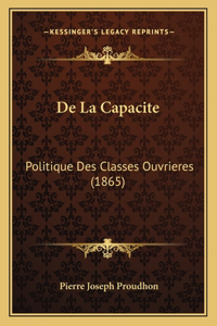 De La Capacite: Politique Des Classes Ouvrieres (1865)