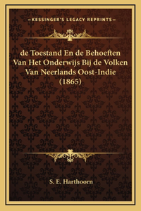 de Toestand En de Behoeften Van Het Onderwijs Bij de Volken Van Neerlands Oost-Indie (1865)