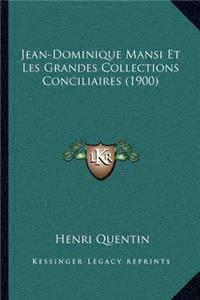 Jean-Dominique Mansi Et Les Grandes Collections Conciliaires (1900)
