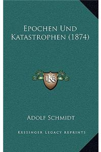 Epochen Und Katastrophen (1874)