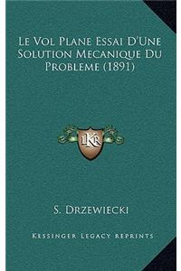 Le Vol Plane Essai D'Une Solution Mecanique Du Probleme (1891)