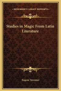 Studies in Magic From Latin Literature