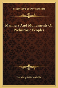 Manners And Monuments Of Prehistoric Peoples
