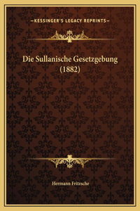 Die Sullanische Gesetzgebung (1882)