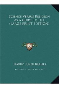 Science Versus Religion as a Guide to Life