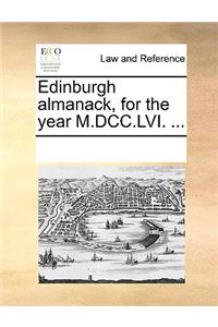 Edinburgh Almanack, for the Year M.DCC.LVI. ...