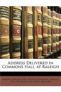 Address Delivered in Commons Hall, at Raleigh