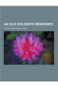 An Old Soldier's Memories