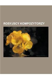 Rosyjscy Kompozytorzy: Piotr Czajkowski, Niko Aj Rimski-Korsakow, Aleksandr Borodin, Aleksandr Skriabin, Siergiej Prokofjew, Igor Strawinski,