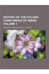 History of the Poland China Breed of Swine Volume 1