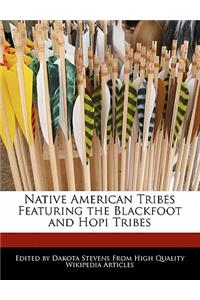 Native American Tribes Featuring the Blackfoot and Hopi Tribes