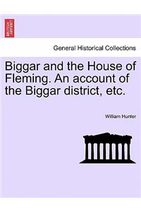 Biggar and the House of Fleming. an Account of the Biggar District, Etc.