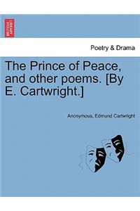 The Prince of Peace, and Other Poems. [By E. Cartwright.]