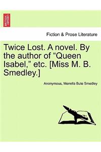 Twice Lost. a Novel. by the Author of 