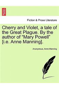 Cherry and Violet, a Tale of the Great Plague. by the Author of 