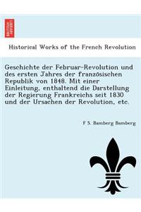 Geschichte der Februar-Revolution und des ersten Jahres der französischen Republik von 1848. Mit einer Einleitung, enthaltend die Darstellung der Regierung Frankreichs seit 1830 und der Ursachen der Revolution, etc.