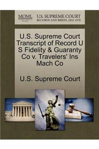 U.S. Supreme Court Transcript of Record U S Fidelity & Guaranty Co V. Travelers' Ins Mach Co