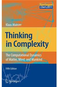 Thinking in Complexity: The Computational Dynamics of Matter, Mind, and Mankind