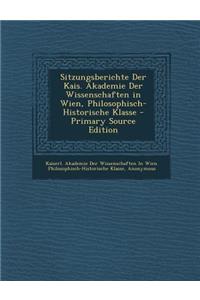 Sitzungsberichte Der Kais. Akademie Der Wissenschaften in Wien, Philosophisch-Historische Klasse