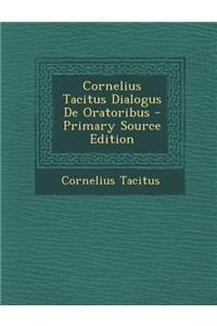 Cornelius Tacitus Dialogus de Oratoribus