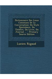 Dictionnaire Des Lieux Communs de La Conversation
