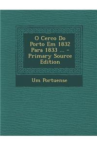 O Cerco Do Porto Em 1832 Para 1833 ...