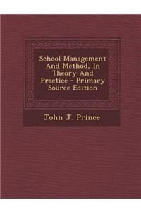 School Management and Method, in Theory and Practice