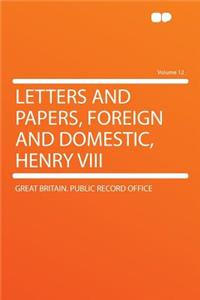 Letters and Papers, Foreign and Domestic, Henry VIII Volume 12