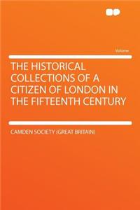 The Historical Collections of a Citizen of London in the Fifteenth Century