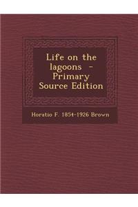 Life on the Lagoons - Primary Source Edition