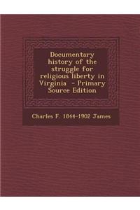 Documentary History of the Struggle for Religious Liberty in Virginia