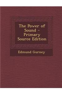 The Power of Sound - Primary Source Edition