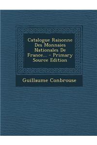 Catalogue Raisonne Des Monnaies Nationales de France... - Primary Source Edition