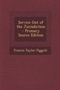 Service Out of the Jurisdiction - Primary Source Edition