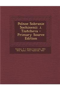 Polnoe Sobranie Sochinenii .I. Tiutcheva