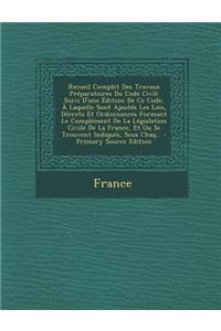 Recueil Complet Des Travaux Preparatoires Du Code Civil