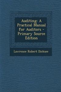 Auditing: A Practical Manual for Auditors - Primary Source Edition