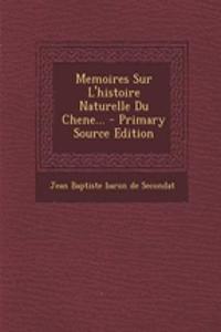 Memoires Sur L'histoire Naturelle Du Chene...