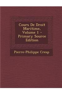 Cours de Droit Maritime, Volume 1 - Primary Source Edition