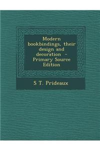 Modern Bookbindings, Their Design and Decoration - Primary Source Edition