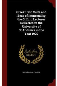 Greek Hero Cults and Ideas of Immortality; the Gifford Lectures Delivered in the University of St.Andrews in the Year 1920