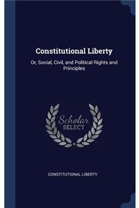 Constitutional Liberty