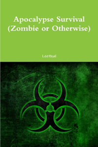 Apocalypse Survival (Zombie or Otherwise)