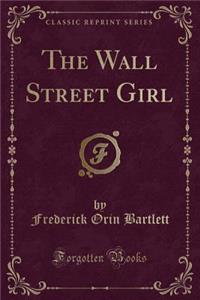 The Wall Street Girl (Classic Reprint)