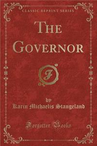 The Governor (Classic Reprint)