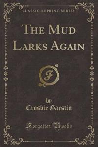 The Mud Larks Again (Classic Reprint)