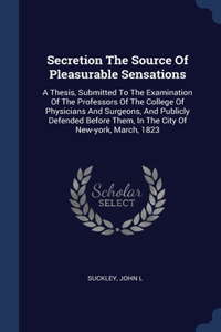 Secretion The Source Of Pleasurable Sensations