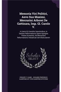 Memoria Viri Politici, Aevo Suo Maximi, Mercurini Arborei De Gattinara, Imp. Gl. Carolo V.
