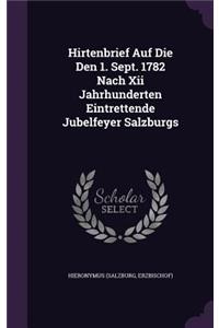 Hirtenbrief Auf Die Den 1. Sept. 1782 Nach Xii Jahrhunderten Eintrettende Jubelfeyer Salzburgs